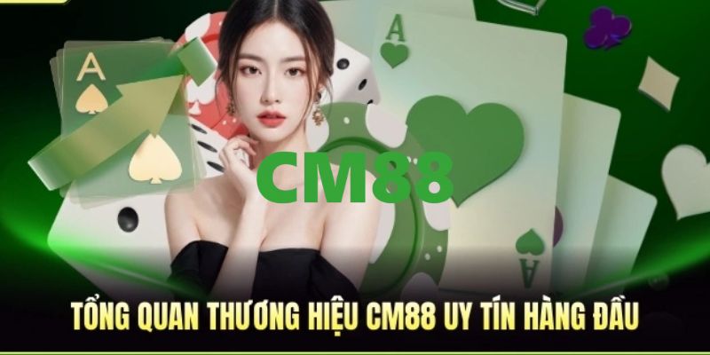 CM88 - Trang Chủ CM88.COM Đăng Ký, Đăng Nhập Nhận Ngay +88K 8 Giới thiệu đôi nét về nền tảng CM88
