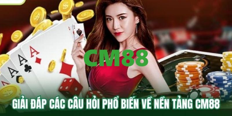 CM88 - Trang Chủ CM88.COM Đăng Ký, Đăng Nhập Nhận Ngay +88K 15 Thắc mắc về nhà cái CM88 thường gặp nhất hiện nay